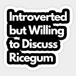 Introverted but Willing to Discuss Ricegum Sticker
